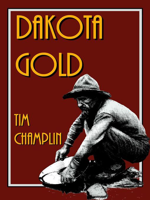 Title details for Dakota Gold by Tim Champlin - Available